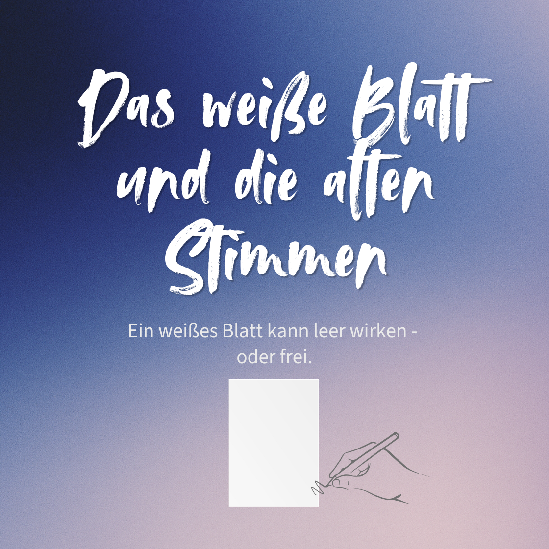Das weiße Blatt und die alten Stimmen